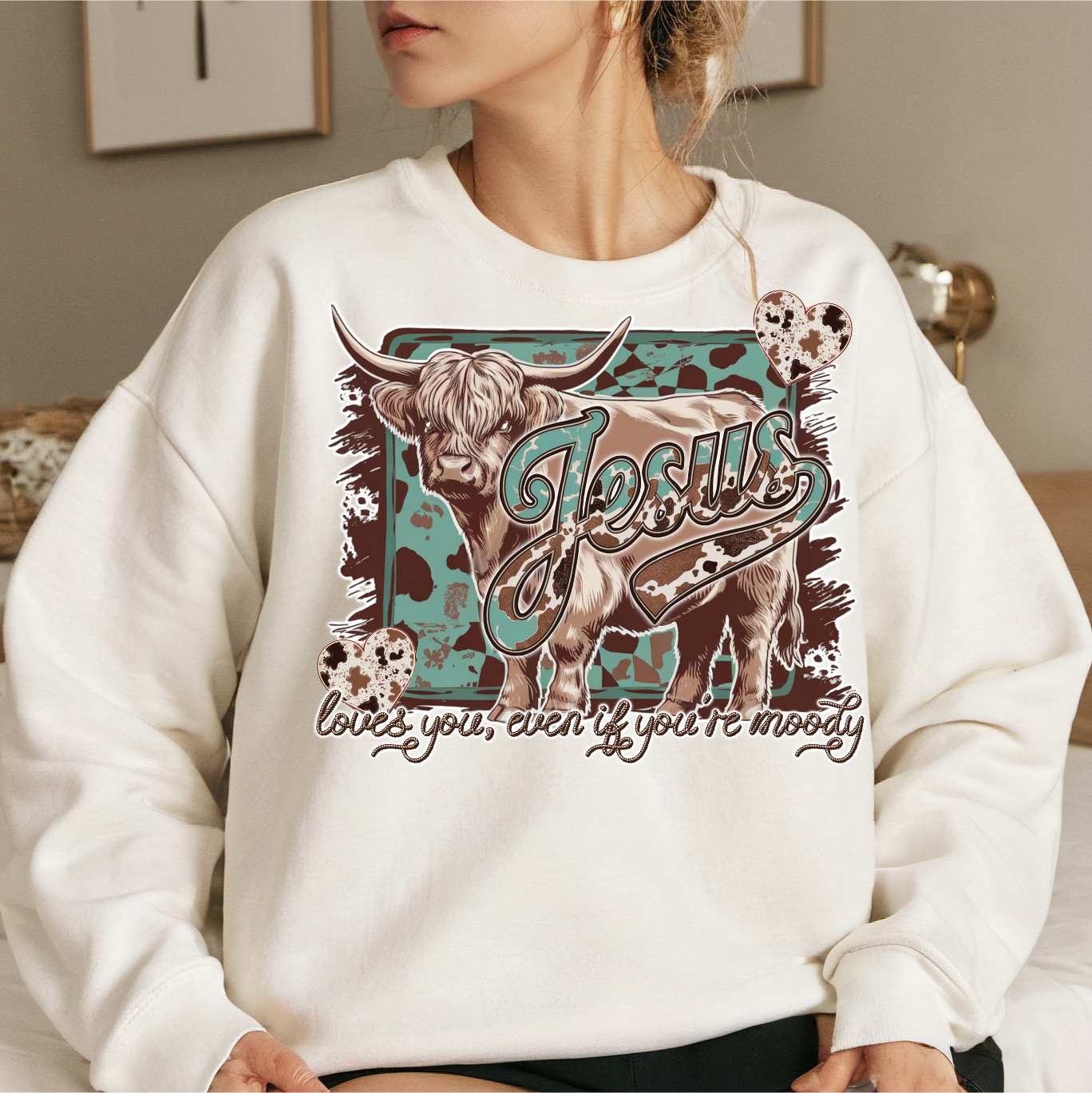 Jesus Loves You Even if You're Moody-Womens Sweatshirt
