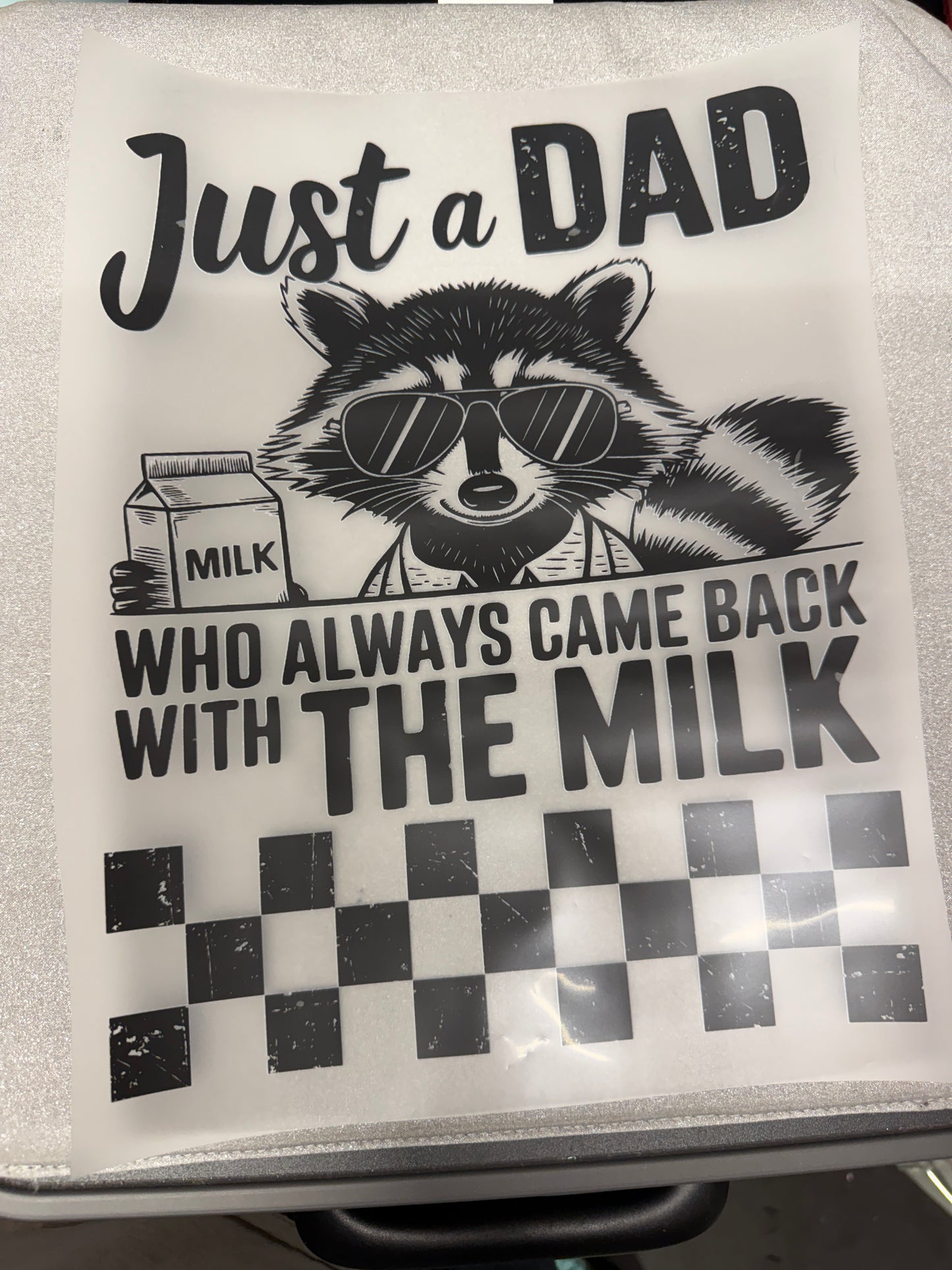 Just a Dad Who Always Came Back With the Milk DTF Transfer