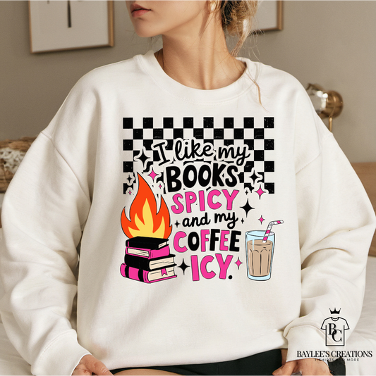 I like my books spicy and my coffee icy-Women's Sweatshirt - Baylee's Creations T-Shirts and More