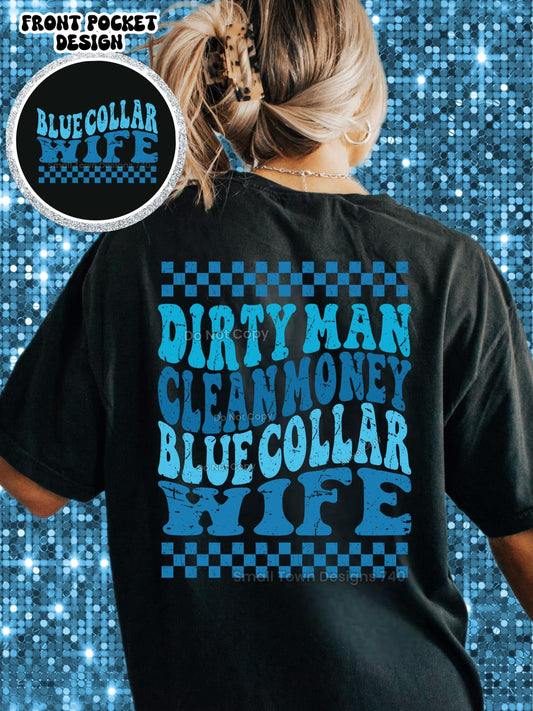 Dirty Man, Clean Money Blue Collar Wife--Women's Tee