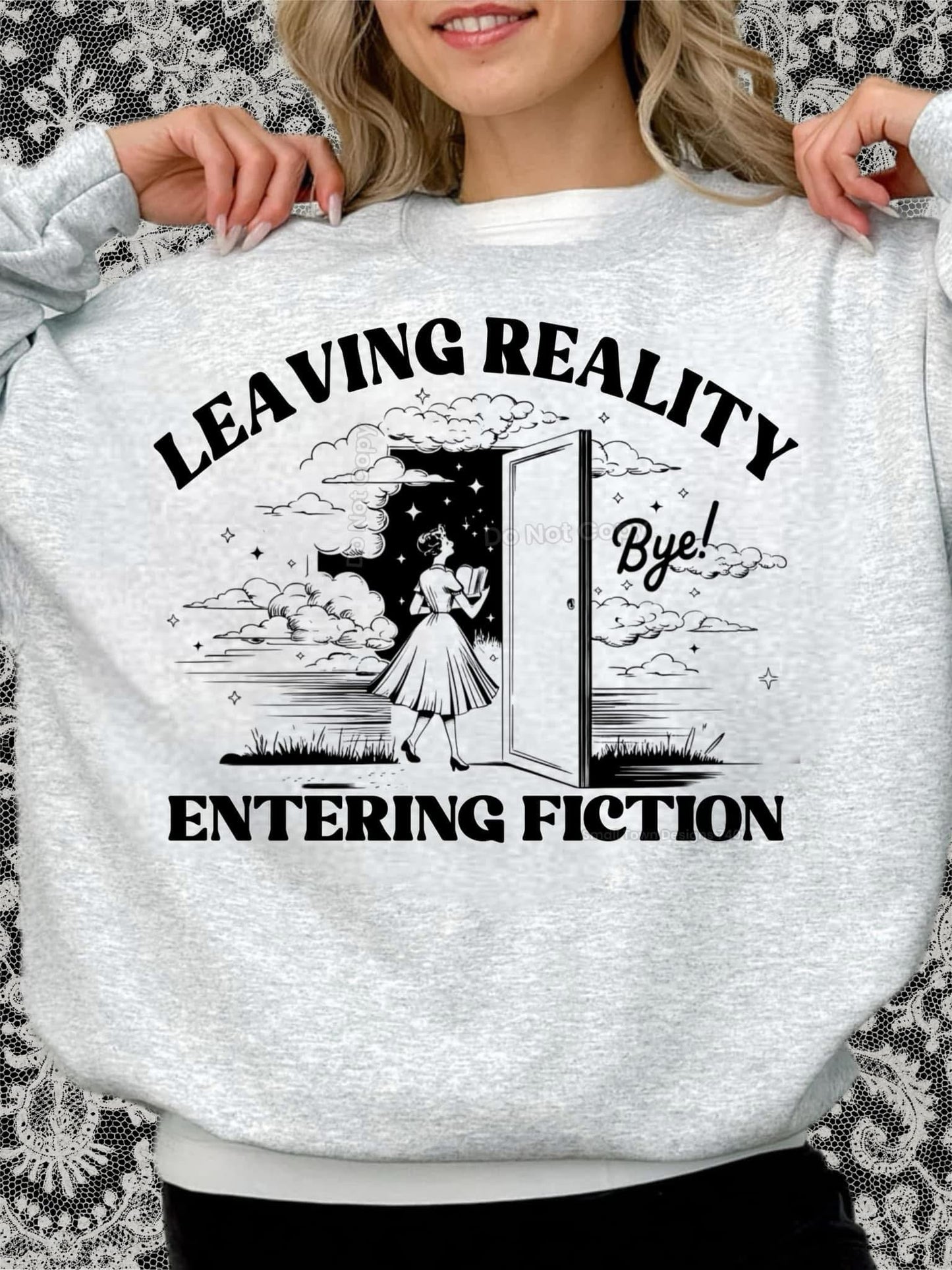 Leaving Reality and Entering Fiction-Womens Sweatshirt