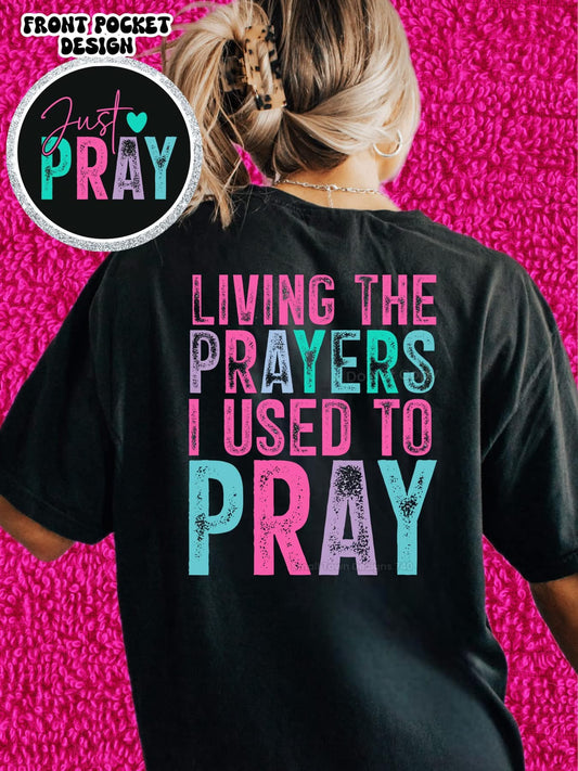 Living the Prayers I used to pray-unisex t shirt - Baylee's Creations T-Shirts and More