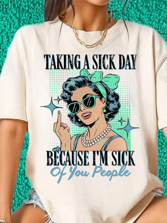 Taking a sick day-Womens Tee sarcastic gift for her - Baylee's Creations T-Shirts and More