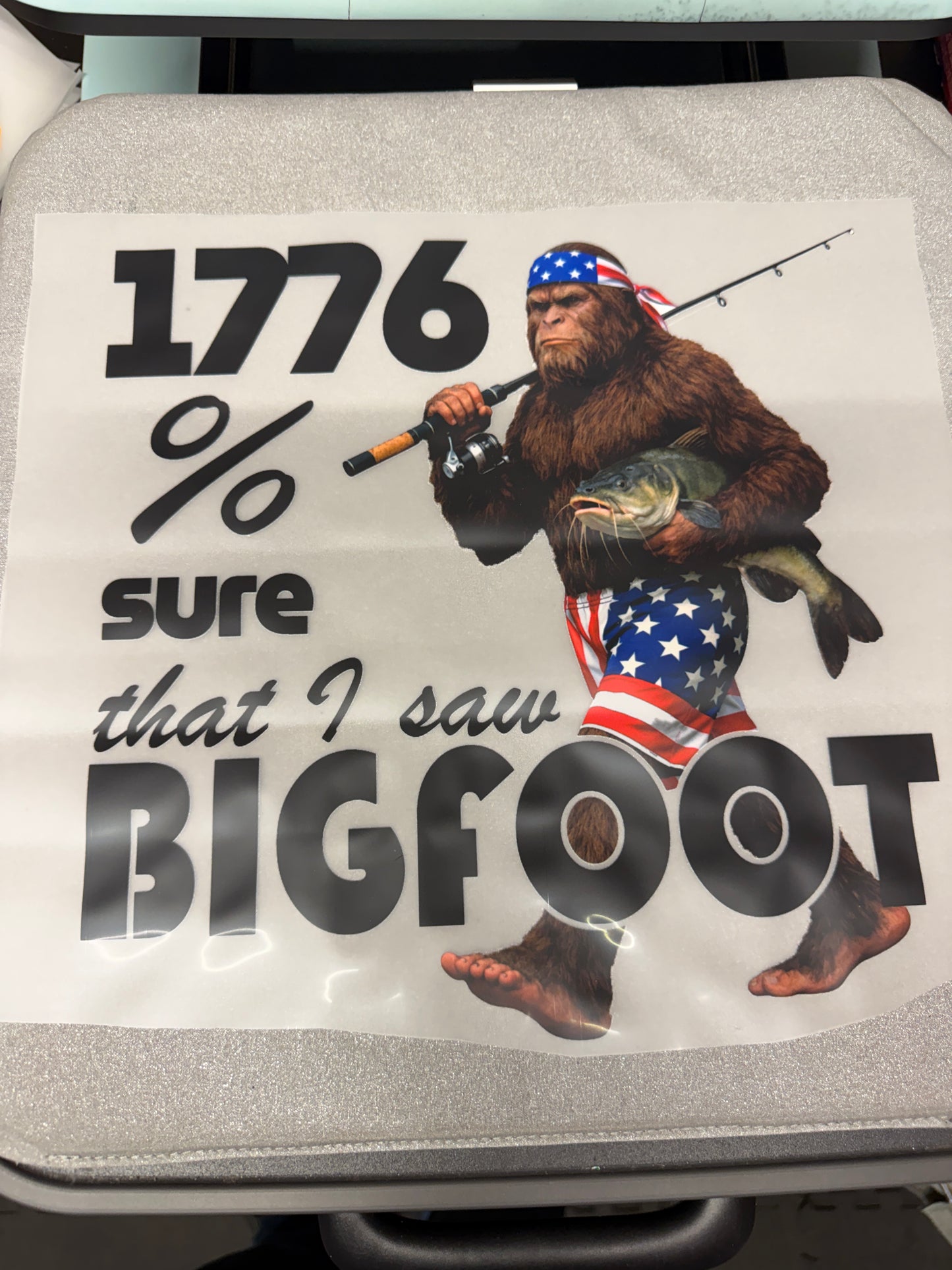 1776 Percent Sure I Saw Bigfoot DTF Transfer