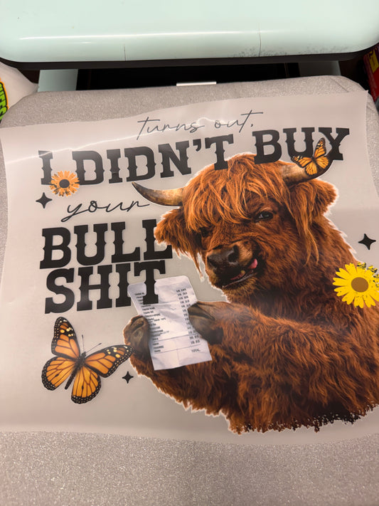 I Don't Buy Your Bull Highland Cow DTF Transfer