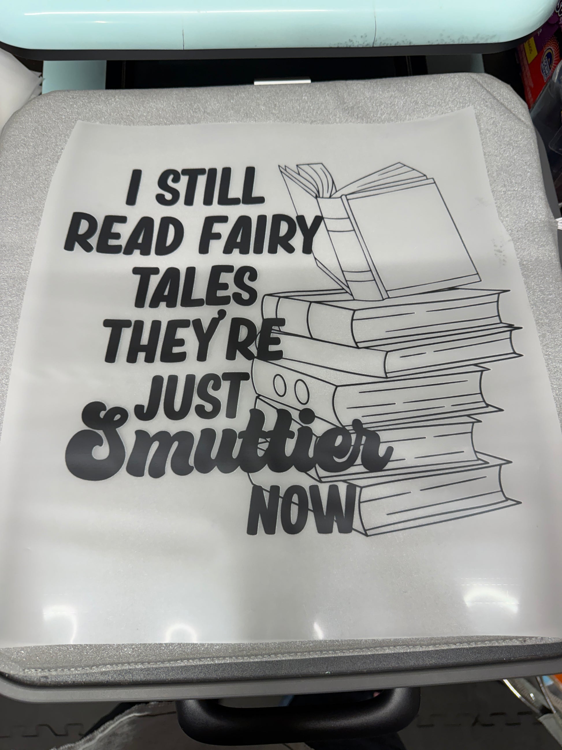 I Still Read Fairy Tales They Are Just Smuttier Now DTF Transfer
