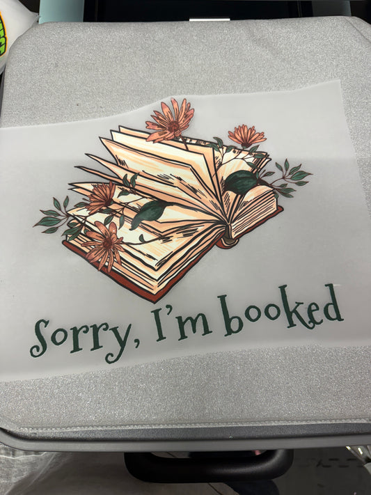 Sorry I'm Booked DTF Transfer