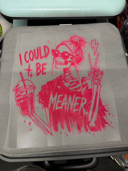 I Could Be Meaner Skeleton DTF Transfer ready-to-press DTF transfer
