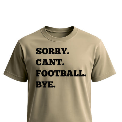 Football Sorry Can't, Football Bye Unisex T-Shirts on sand shirt by Baylee's Creations