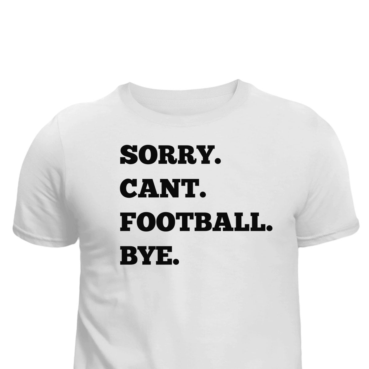 Football Sports Sorrycantfootballbye Unisex T Shirt